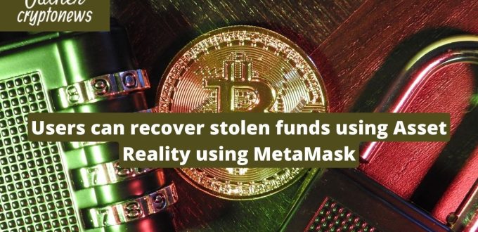 Users can recover stolen funds using Asset Reality using MetaMask