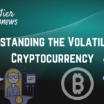 Understanding the Volatility of Cryptocurrency